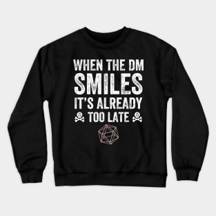 When the dm smiles it's already too late Crewneck Sweatshirt